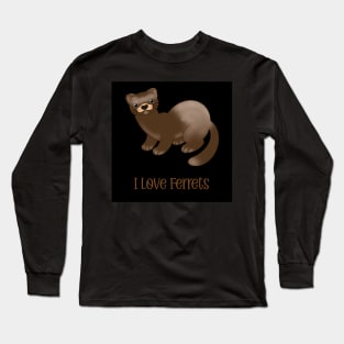 I Love Ferrets Long Sleeve T-Shirt